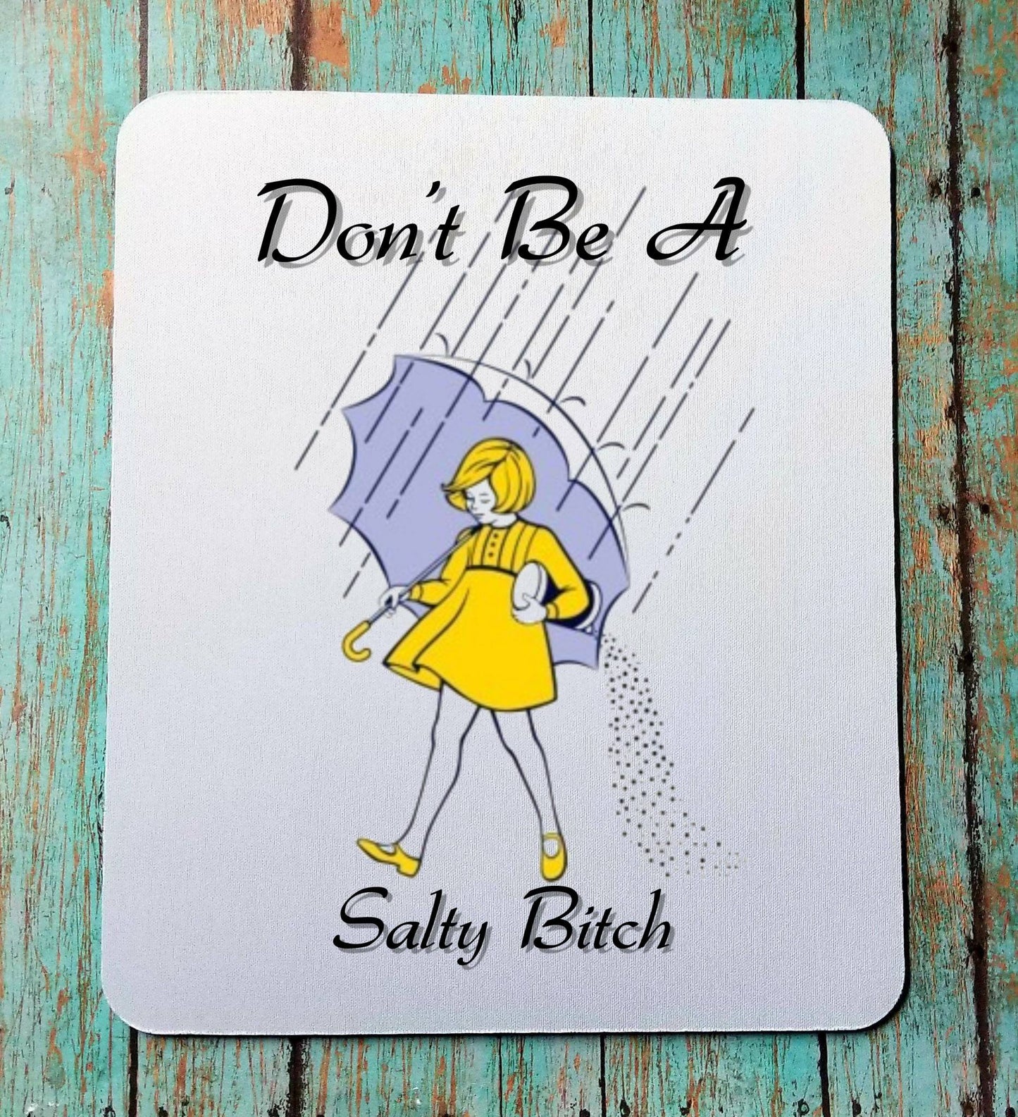 Don't Be A Salty Bitch Mouse Pad